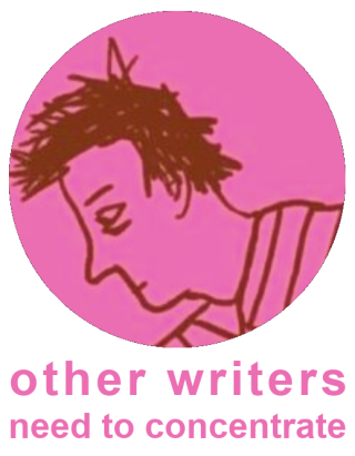 other writers need to concentrate